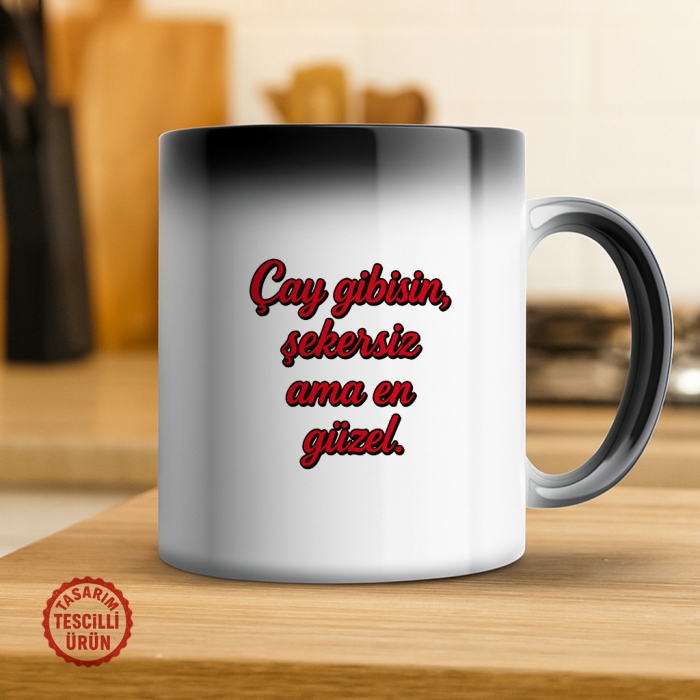 Çay Gibisin Şekersiz Ama En Güzel Sihirli Kupa Bardak