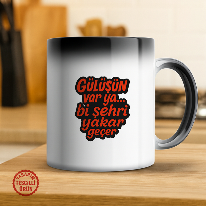 Gülüşün Var Ya, Bi Şehri Yakar Geçer Sihirli Kupa Bardak