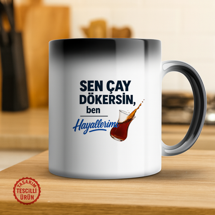 Sen Çay Dökersin Ben Hayallerimi Sihirli Kupa Bardak