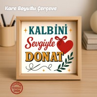 Kalbini Sevgiyle Donat Ahşap Çerçeve