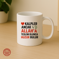 Kalpler Ancak Allah'a Teslim Olunca Huzur Bulur Kupa Bardak
