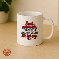 Seni Sevmek, Uyanınca Aklıma Gelen İlk İyi Şey Kupa Bardak