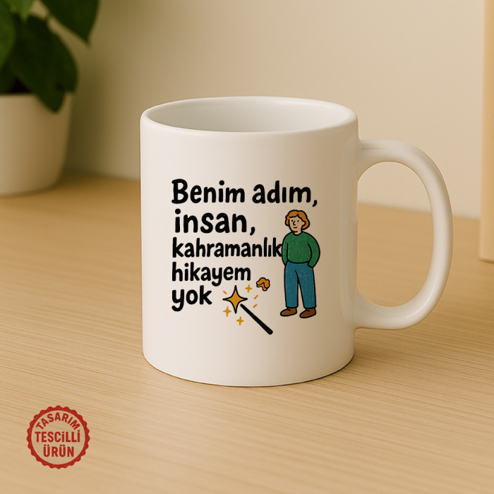 Benim Adım İnsan, Kahramanlık Hikayem Yok Kupa Bardak