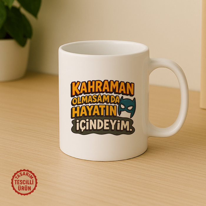 Kahraman Olmasam da Hayatın İçindeyim Kupa Bardak