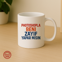 Photoshopla Beni Zayıf Yapar Mısın Kupa Bardak
