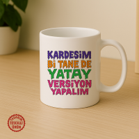 Kardeşim Bi Tane De Yatay Versiyon Yapalım Kupa Bardak