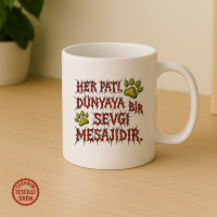 Her Pati Dünyaya Bir Sevgi Mesajıdır Kupa Bardak