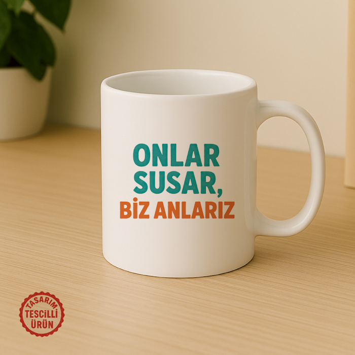 Onlar Susar, Biz Anlarız Kupa Bardak