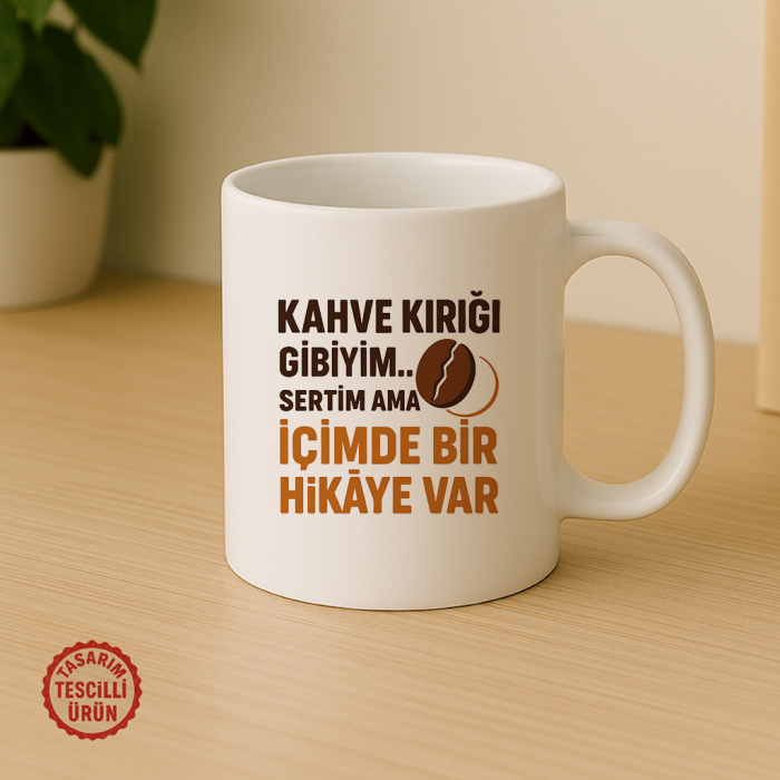 Kahve Kırığı Gibiyim, Sert Ama İçimde Bir Hikaye Var Kupa Bardak