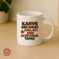 Kahve Gibi Hayat; Kısa, Acı Ama Alışkanlık Yapar Kupa Bardak