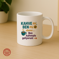 Kahve mi Ben mi Deme, Ben Kahveyle Geliyorum Kupa Bardak