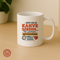 Sen de Kahve Gibisini Ne Zaman Sevileceğin Belli Değil Kupa Bardak