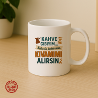 Kahve Gibiyim; Sabırsa Beklersen Kıvamını Alırsın Kupa Bardak