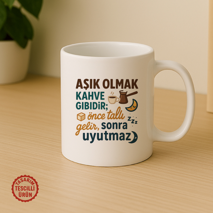 Aşık Olmak Kahve Gibidir; Önce Tatlı Gelir, Sonra Uyutmaz Kupa Bardak