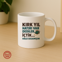 Kırk Yıl Hatırı Var Dediler, İçtik Kupa Bardak