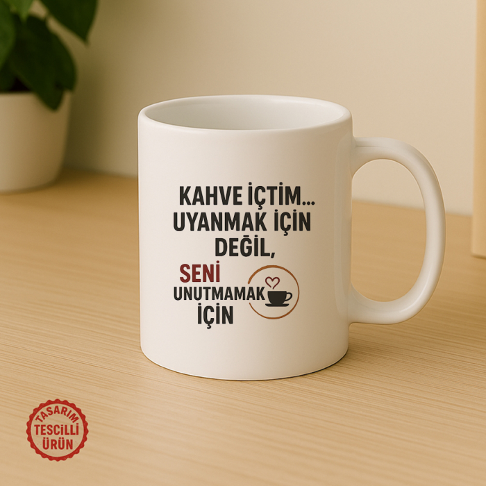 Kahve İçtim, Uyanmak İçin Değil Seni Unutmamak İçin Kupa Bardak