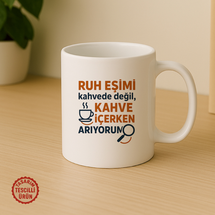 Ruh Eşimi Kahvede Değil, Kahve İçerken Arıyorum Kupa Bardak