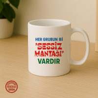 Her Grubun Bi "Sessiz Manyağı" Vardır Kupa Bardak