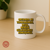 Ortamda Ne Yapacağımızı Değil, Nerede Güleceğimizi Konuşuruz Kupa Bardak