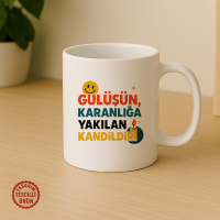 Gülüşün, Karanlığa Yakılan Kandildir Kupa Bardak