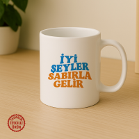 İyi Şeyler Sabırla Gelir Kupa Bardak