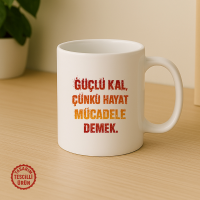 Güçlü Kal, Çünkü Hayat Mücadele Demek Kupa Bardak