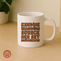 Kendine İnandığın Sürece Her Şey Mümkün Kupa Bardak