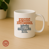 Kendini Küçümseme, Büyük Hayaller Kur Kupa Bardak