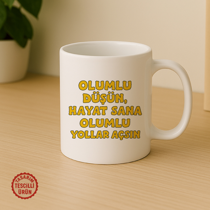 Olumlu Düşün, Hayat Sana Olumlu Yollar Açsın Kupa Bardak