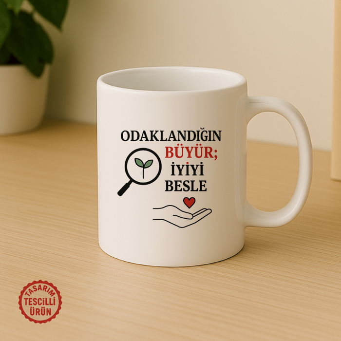 Odaklandığın Büyür; İyiyi Besle Kupa Bardak