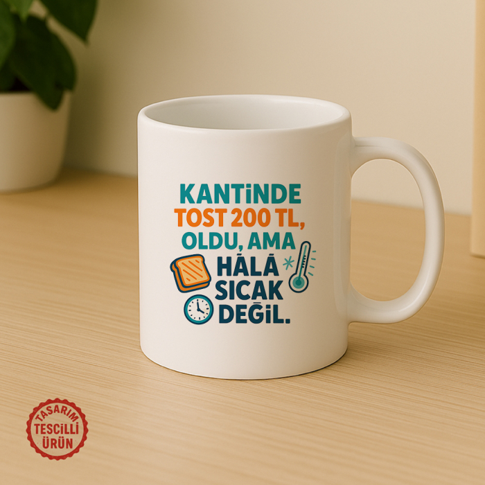 Kantinde Tost 200TL Oldu Ama Hâlâ Sıcak Değil Kupa Bardak
