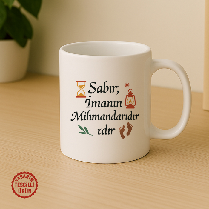 Sabır, İmanın Mihmandarıdır Kupa Bardak