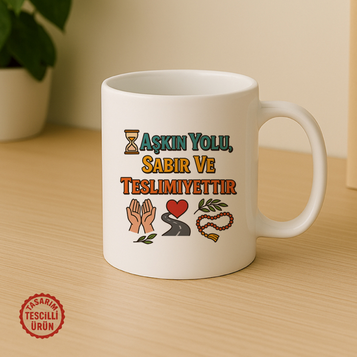 Aşkın Yolu, Sabır ve Teslimiyettir Kupa Bardak