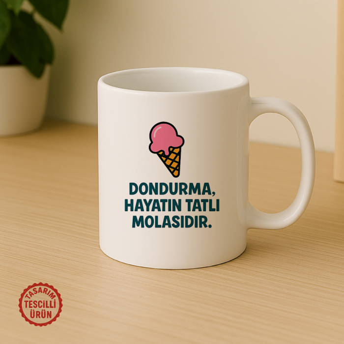 Dondurma, Hayatın Tatlı Molasıdır Kupa Bardak