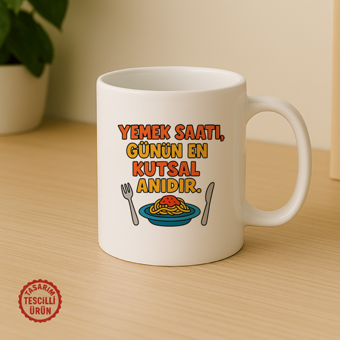 Yemek Saati, Günün En Kutsal Anıdır Kupa Bardak