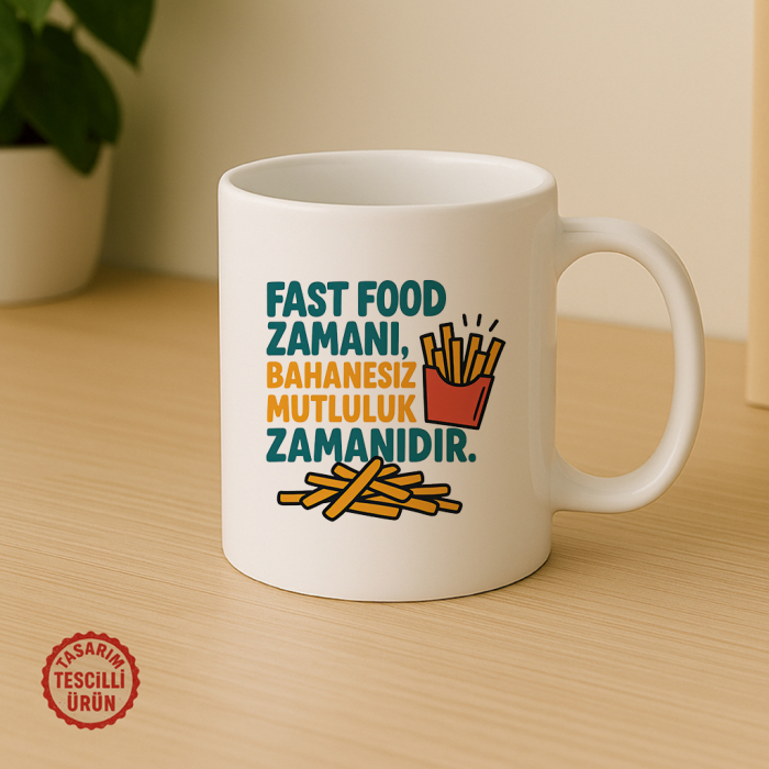 Fast Food Zamanı Bahanesiz Mutluluk Zamanıdır Kupa Bardak