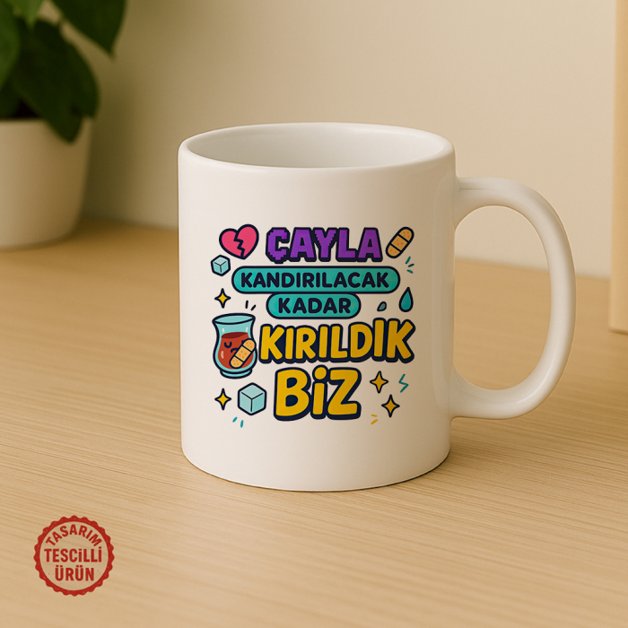 Çayla Kandırılacak Kadar Kırıldık Biz Kupa Bardak