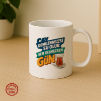 Çay Demlenmezse Su Olur, Sen Gelmezsen Gün Kupa Bardak