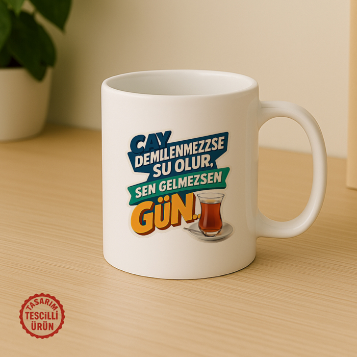 Çay Demlenmezse Su Olur, Sen Gelmezsen Gün Kupa Bardak