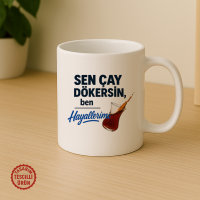 Sen Çay Dökersin Ben Hayallerimi Kupa Bardak