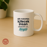 Bir Yudumda İçilecek İnsan Olamadın ya Neyse Kupa Bardak