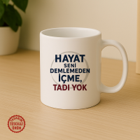 Hayat Seni Demlemeden İçme, Tadı Yok Kupa Bardak