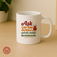 Aşk Çay Gibi Olmalı Sabırla, Emekle, Kıvamında Kupa Bardak