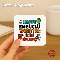 Umut En Güçlü Yakıttır Bardak Altlığı