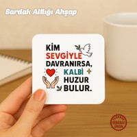 Kim Sevgiyle Davranırsa Bardak Altlığı