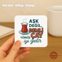 Aşk Değil Demli Çay Bardak Altlığı