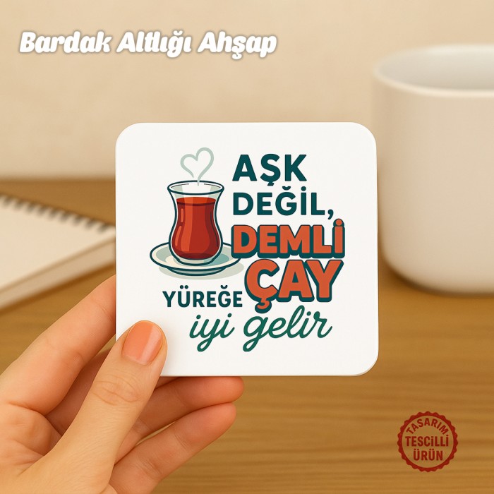 Aşk Değil Demli Çay Bardak Altlığı
