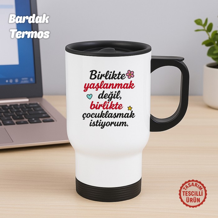 Birlikte Çocuklaşmak İstiyorum Bardak Termos