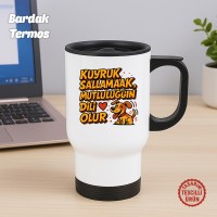 Kuyruk Sallamak Mutluluğun Dili Olur Bardak Termos