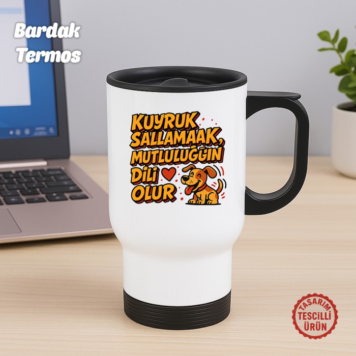 Kuyruk Sallamak Mutluluğun Dili Olur Bardak Termos